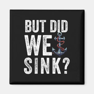 But Did We Sink Boat Ship Captain Pontoon Boating  Magnet