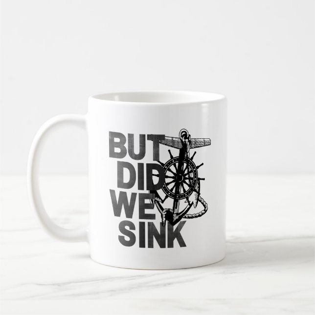 But Did We Sink Boating Lover Sailor Funny Boat Coffee Mug (Left)