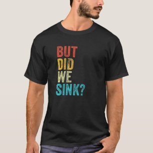 But Did We Sink Boating Vintage Funny Pontoon Capt T-Shirt