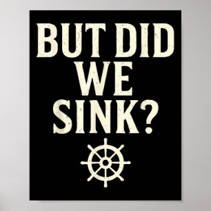 But Did We Sink Funny Boating Captain Sailor Saili Poster