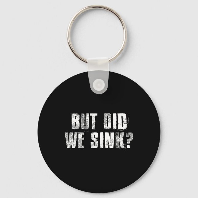 But Did We Sink Funny Boating Crazy Captain Vacati Key Ring (Front)
