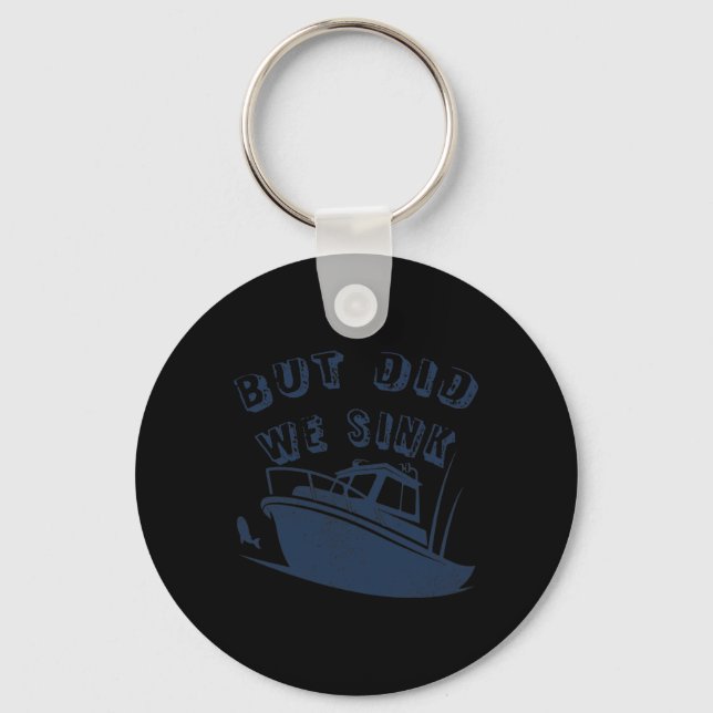 But Did We Sink Funny Boating Deep Sea Fishing Cap Key Ring (Front)