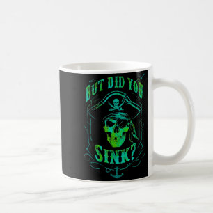 But Did We Sink Funny Rate Skull Nautical Tee Coffee Mug