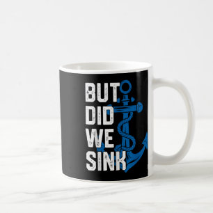 But Did We Sink Funny Sailing Captain Sailboat Boa Coffee Mug