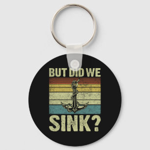 But Did We Sink Pontoon Captain Funny Pontoon Boat Key Ring