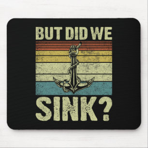 But Did We Sink Pontoon Captain Funny Pontoon Boat Mouse Mat