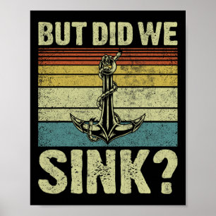 But Did We Sink Pontoon Captain Funny Pontoon Boat Poster