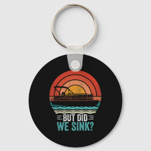 But Did We Sink Pontoon Funny Captain Boating Vint Key Ring