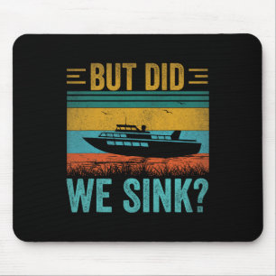 But Did We Sink Pontoon Funny Captain Boating Vint Mouse Mat