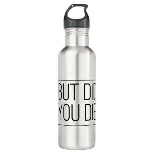 But did you die 710 ml water bottle