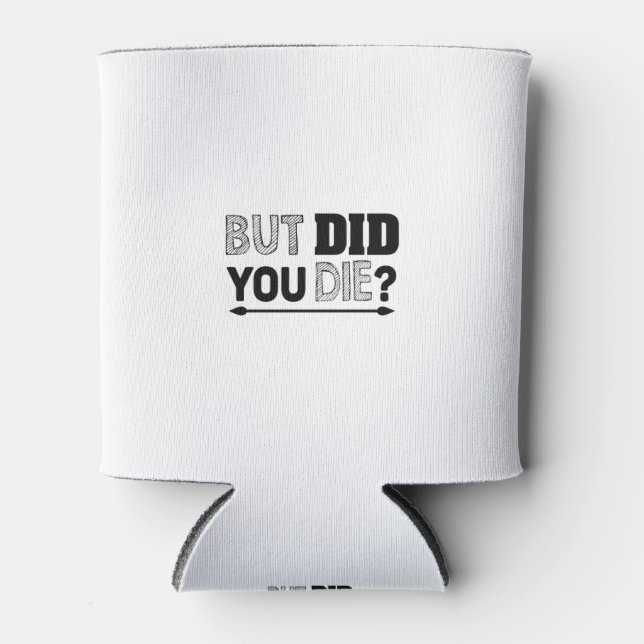 but did you die can cooler (Front)