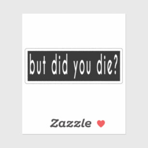 But Did You Die , Cool Motorcycle Or Funny Helmet 