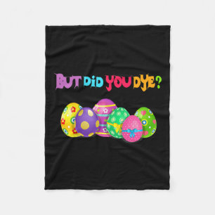 But Did You Die Fun Easter Egg Dye Happy Easter Da Fleece Blanket