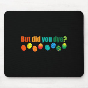 But Did You Die Fun Easter Egg Dye Sarcastic Worko Mouse Mat