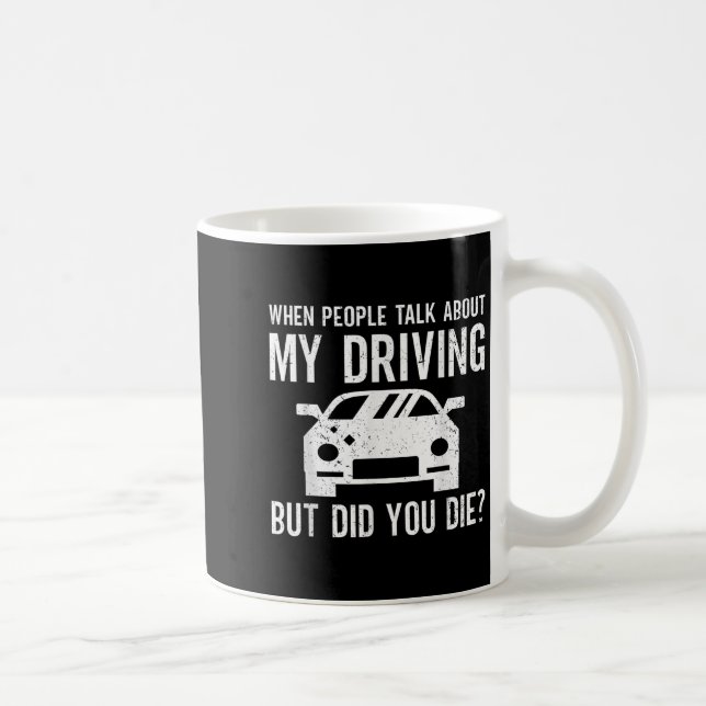 But Did You Die_ Funny Bad Driver Quote  Coffee Mug (Right)