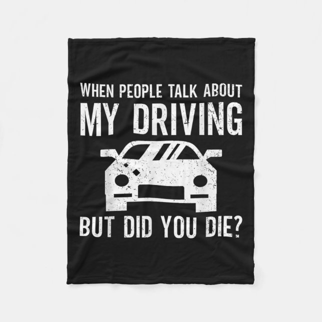 But Did You Die_ Funny Bad Driver Quote  Fleece Blanket (Front)