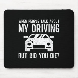 But Did You Die_ Funny Bad Driver Quote  Mouse Mat