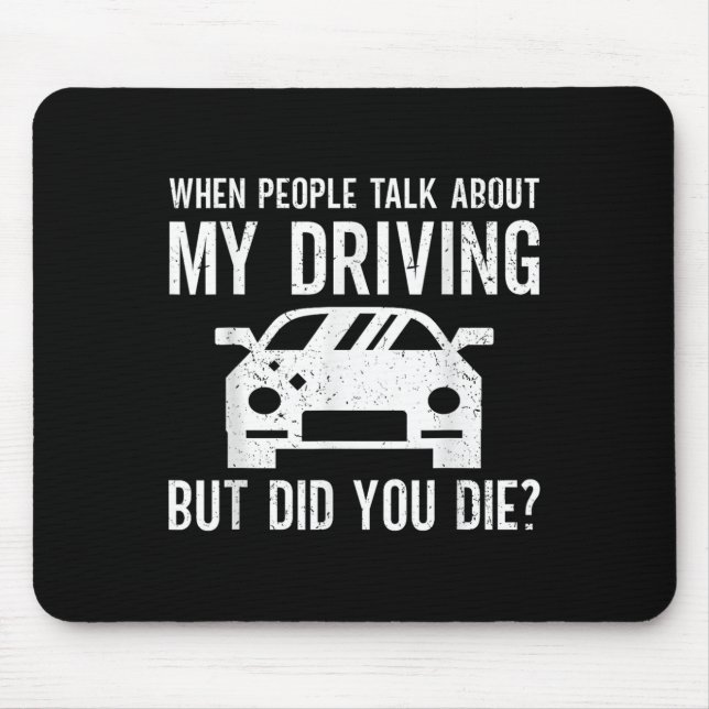 But Did You Die_ Funny Bad Driver Quote  Mouse Mat (Front)