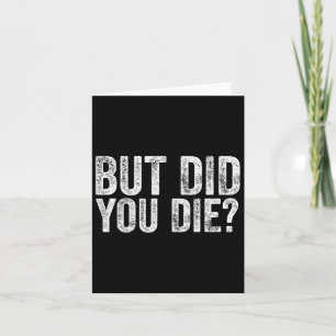 But Did You Die Funny Gym Fitness Workout  Card