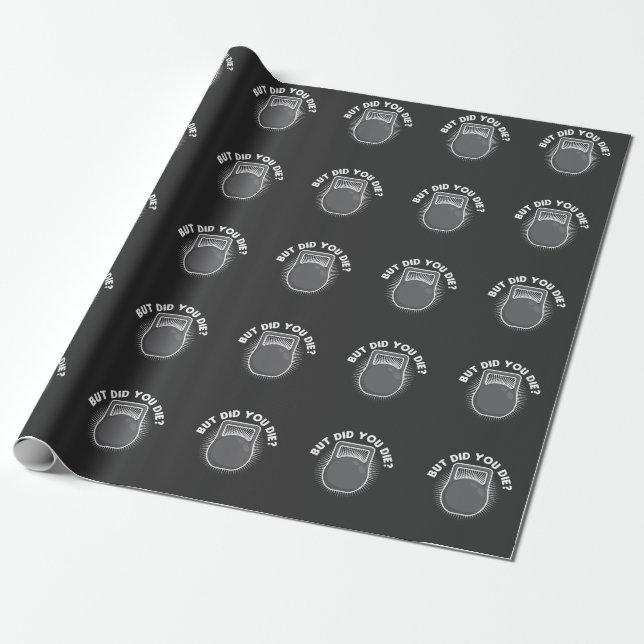 But Did You Die Funny Kettlebell Gym Workout Wrapping Paper (Unrolled)