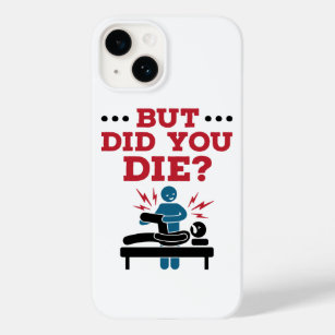 But Did You Die Funny Physical Therapy PT Case-Mate iPhone 14 Case