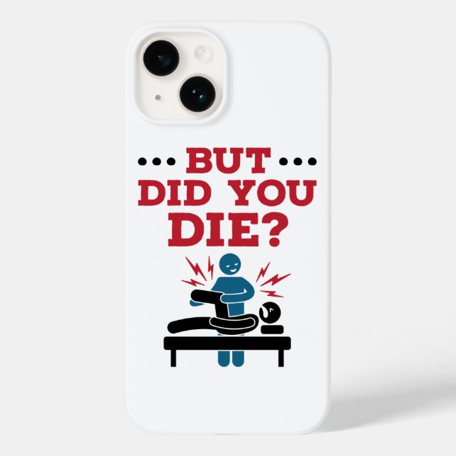 But Did You Die Funny Physical Therapy PT Case-Mate iPhone Case (Back)