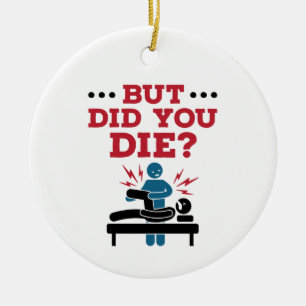 But Did You Die Funny Physical Therapy PT Ceramic Tree Decoration