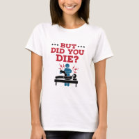 But Did You Die Funny Physical Therapy PT