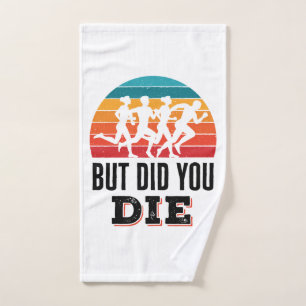 But Did You Die Funny Running Marathon Runner Hand Towel