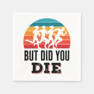 But Did You Die Funny Running Marathon Runner Napkin