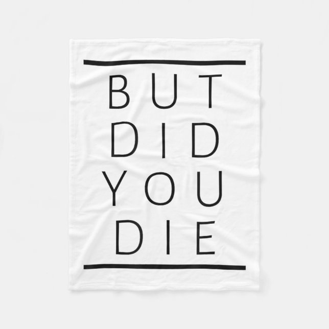 But Did You Die Funny Sarcastic Fitness Motivation Fleece Blanket (Front)