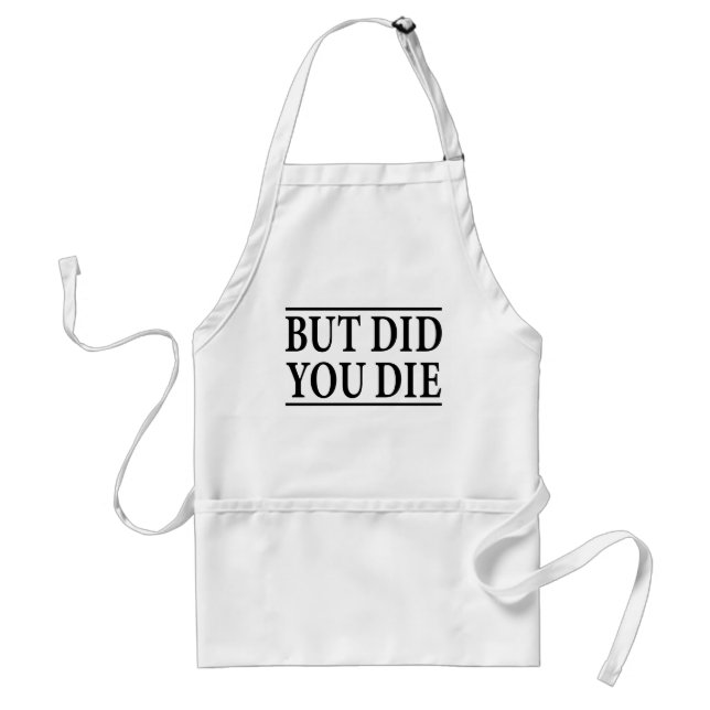But Did you Die, Funny Workout,Workout, Fitness Standard Apron (Front)