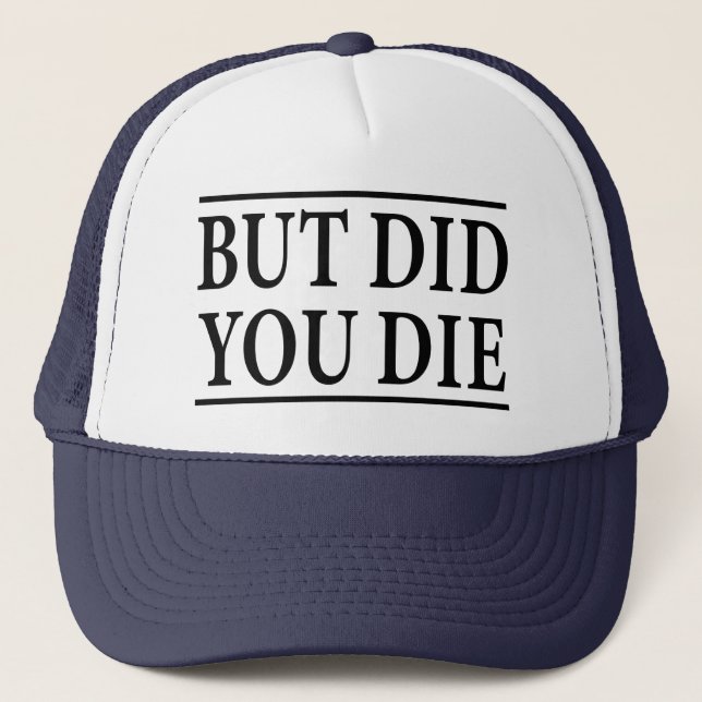 But Did you Die, Funny Workout,Workout, Fitness Trucker Hat (Front)