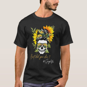 But Did You Die Gigi Life Sugar Skull Bandanna Sun T-Shirt
