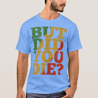 But Did You Die Jamaica Gym Workout Hangover  T-Shirt
