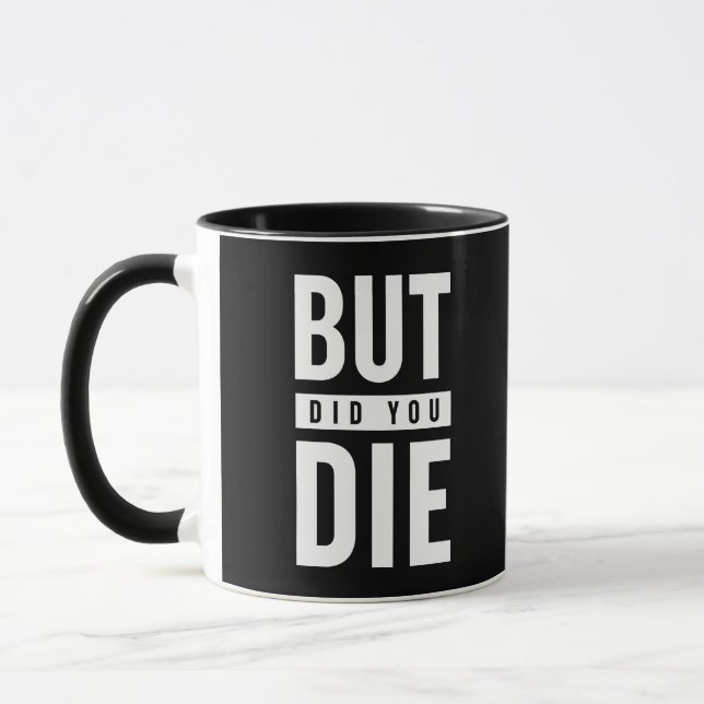 But Did You Die Mug (Left)