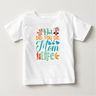 But Did You Die Mum Life-94972 Baby T-Shirt