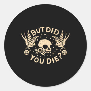 But Did You Die Retro Skull Tattoo Gym Funny Worko Classic Round Sticker
