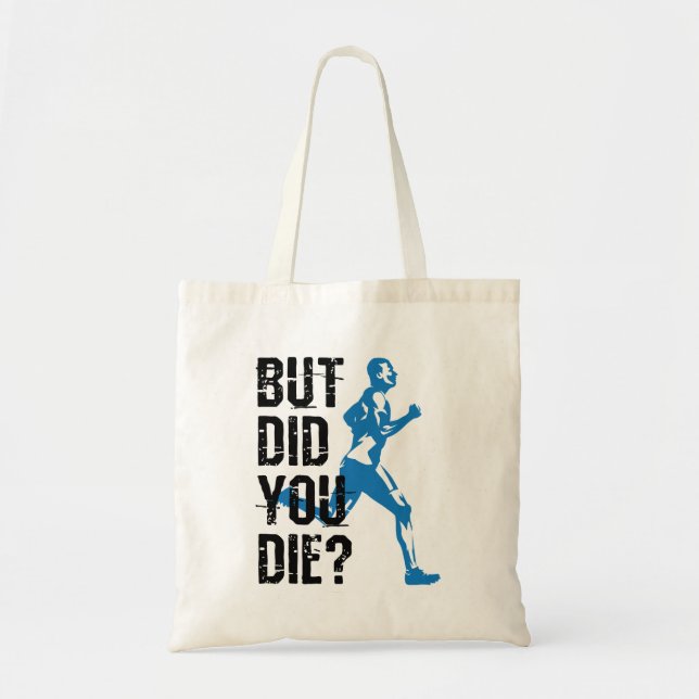 But Did You Die Running Runner Tote Bag (Front)