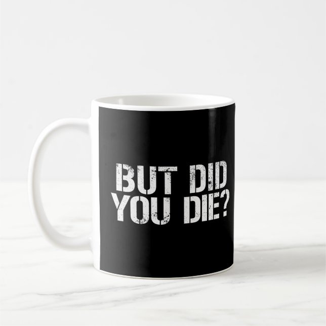 But Did You Die? Workout Fitness But Did You Die  Coffee Mug (Left)