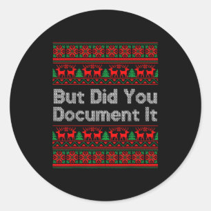 But Did You Doent It Funny Office Christmas Ugly S Classic Round Sticker