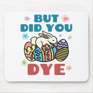 But Did You Dye Easter Eggs Mouse Mat