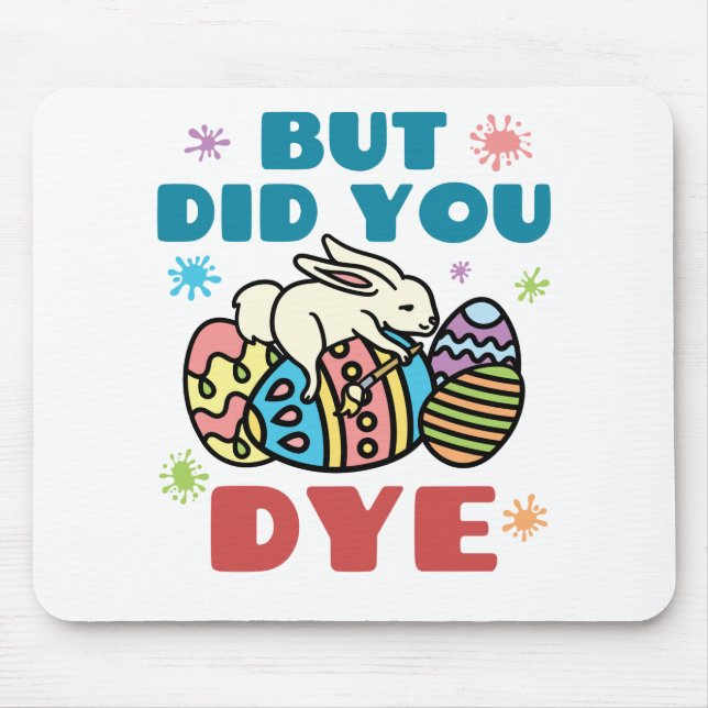 But Did You Dye Easter Eggs Mouse Mat (Front)