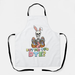 But Did You Dye Skeleton Eggs Funny Easter Men Wom Apron
