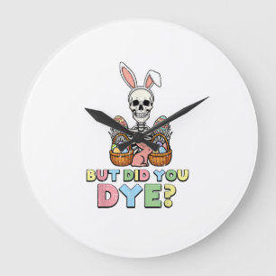 But Did You Dye Skeleton Eggs Funny Easter Men Wom Large Clock