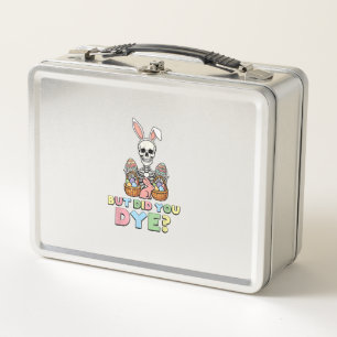 But Did You Dye Skeleton Eggs Funny Easter Men Wom Metal Lunch Box