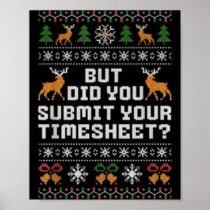 But Did You Submit Your Timesheet Funny Ugly Chris Poster
