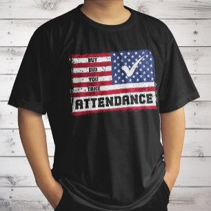 But Did You Take Attendance Teacher American Flag T-Shirt