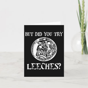 But Did You Try Leeches Plague Doctor Middle Age H Card