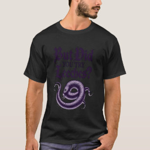 But Did You Try Leeches Sarcastic Mediaeval Medici T-Shirt